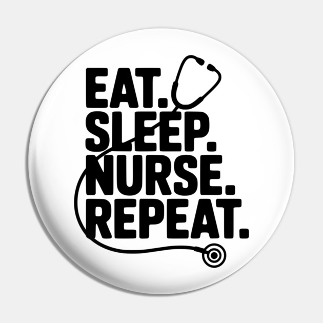 Eat Sleep Nurse Repeat Pin by Frank Ring