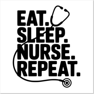 Eat Sleep Nurse Repeat Posters and Art