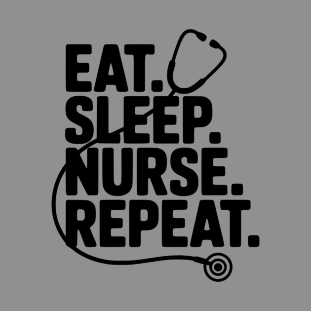Eat Sleep Nurse Repeat by Frank Ring