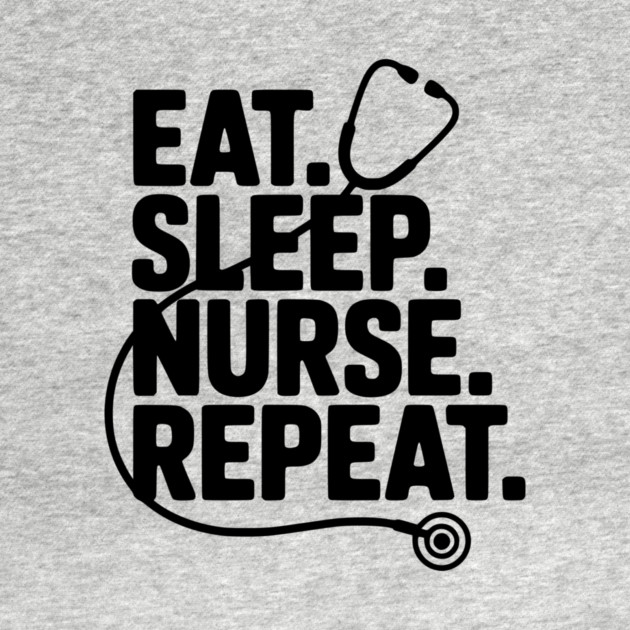 Eat Sleep Nurse Repeat by Frank Ring