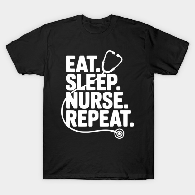 Eat Sleep Nurse Repeat T-Shirt by Frank Ring