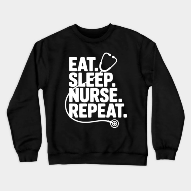 Eat Sleep Nurse Repeat Crewneck Sweatshirt by Frank Ring