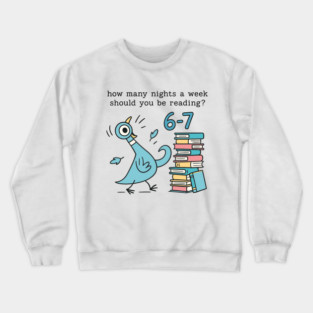 How Many Nights A Week Should You Be Reading 6-7 Crewneck Sweatshirt