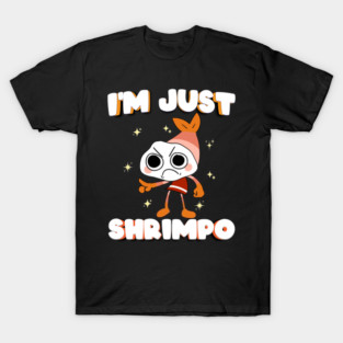 I'm Just Shrimpo Dandy's World Shrimpo T-Shirt
