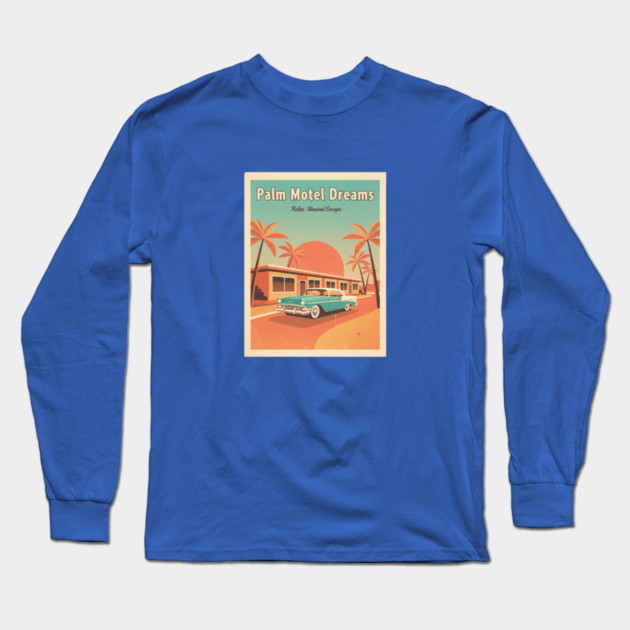 Palm Motel Dreams – 1950s Sunset Travel Poster in Vintage Americana Style Long Sleeve T-Shirt by Vintage Retro Prints by RDR Design