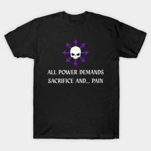 Wargaming Chaos Quote: All Power Demands Sacrifice And Pain T-Shirt