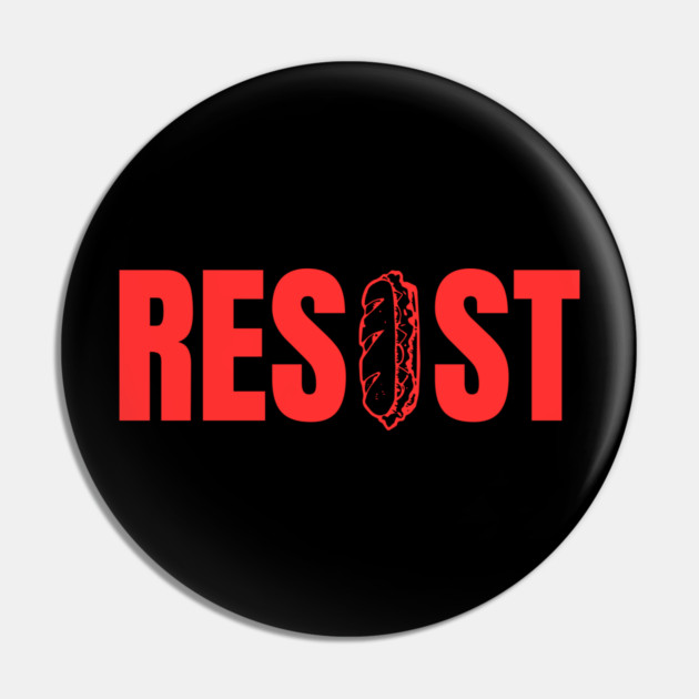 Resist Sandwich – Bold Protest Street Style Pin by Creatifly Graphic Tees