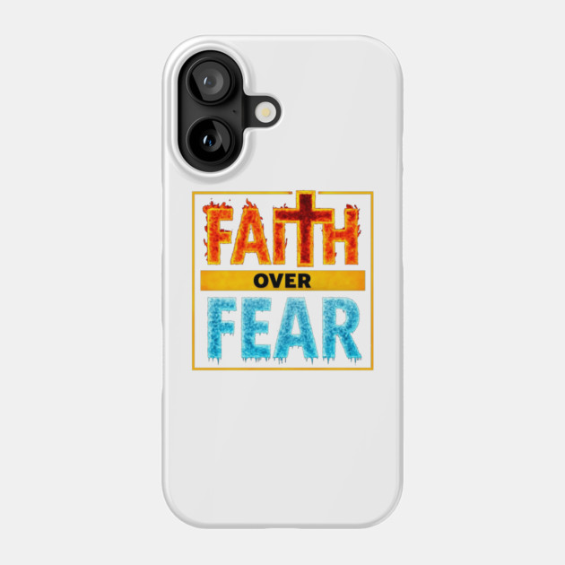 Faith over Fear Phone Case by faithfamilyhomedesigns