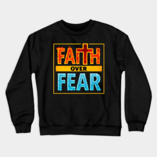 Faith over Fear Crewneck Sweatshirt