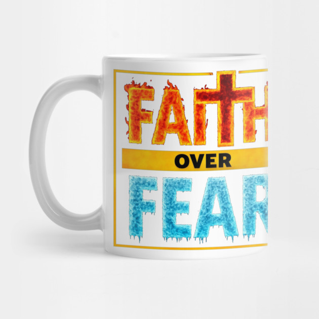 Faith over Fear by faithfamilyhomedesigns