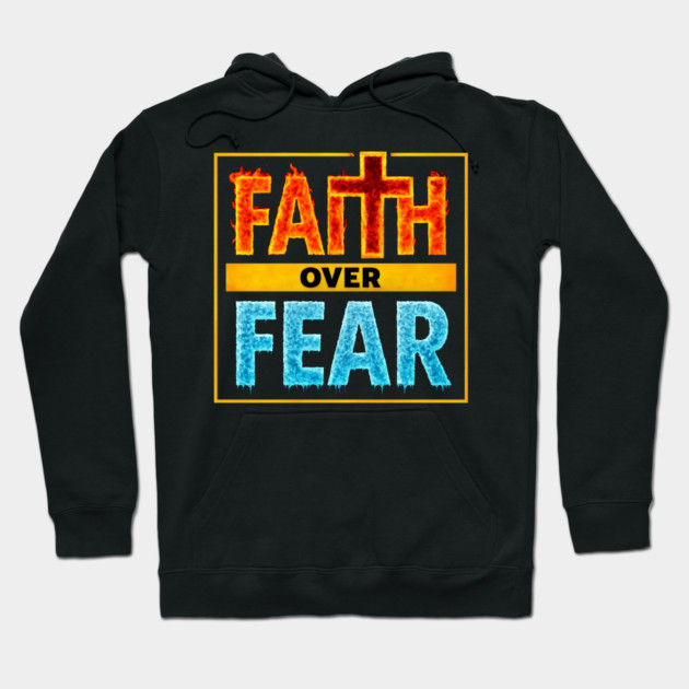 Faith over Fear Hoodie by faithfamilyhomedesigns