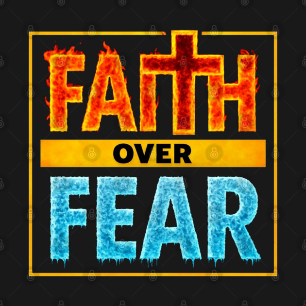 Faith over Fear by faithfamilyhomedesigns