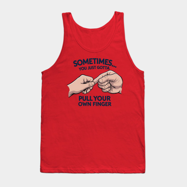 Pull your Own Finger Tank Top by faithfamilyhomedesigns