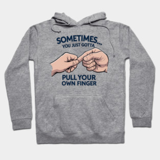 Pull your Own Finger Hoodie