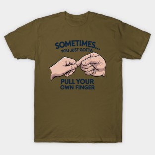 Pull your Own Finger T-Shirt