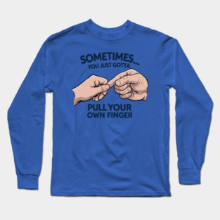 Pull your Own Finger Long Sleeve T-Shirt