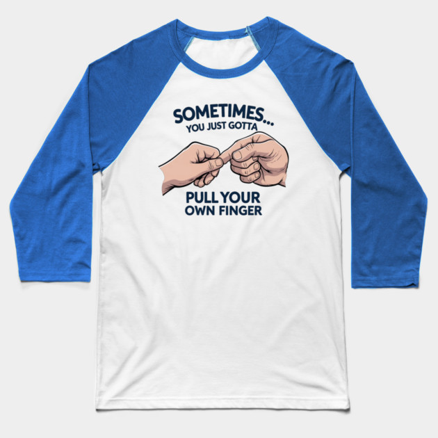 Pull your Own Finger Baseball T-Shirt by faithfamilyhomedesigns