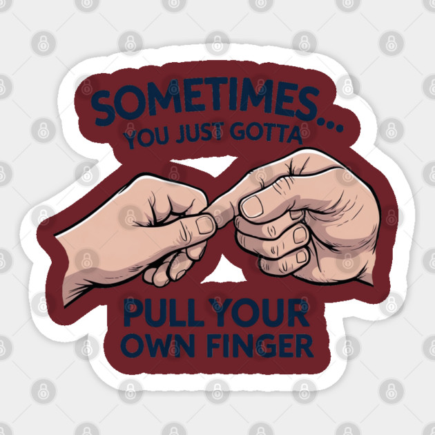 Pull your Own Finger Sticker by faithfamilyhomedesigns