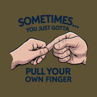 Pull your Own Finger T-Shirt