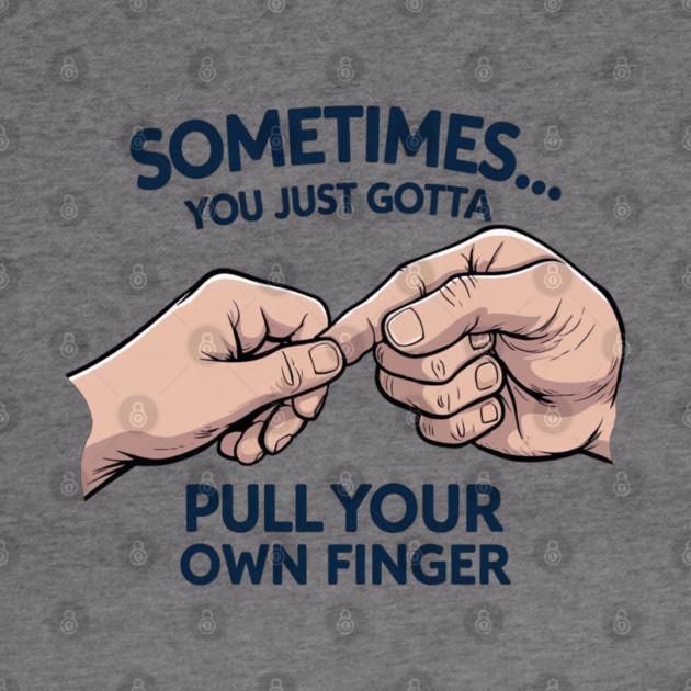 Pull your Own Finger by faithfamilyhomedesigns