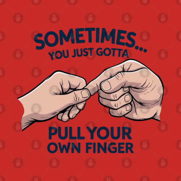 Pull your Own Finger by faithfamilyhomedesigns