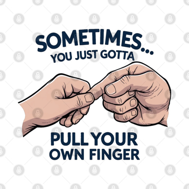 Pull your Own Finger by faithfamilyhomedesigns