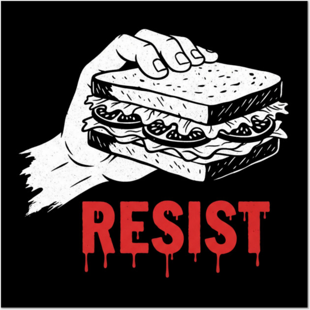 Sandwich Guy Resist – Funny Sandwich Protest Humor Wall Art by Creatifly Graphic Tees