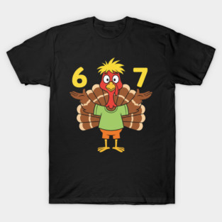 Thanksgiving Turkey 67 – Funny Number Meme T-Shirt