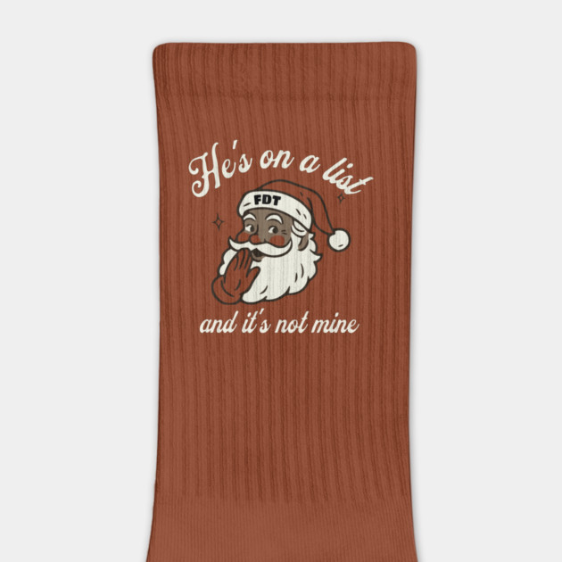 He's On a List and It's Not Mine Black Santa FDT by casualteesinc