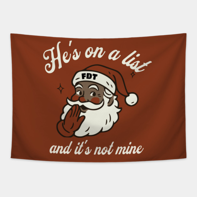 He's On a List and It's Not Mine Black Santa FDT Tapestry by casualteesinc
