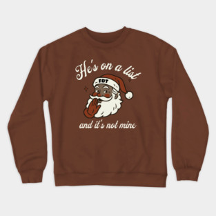 He's On a List and It's Not Mine Black Santa FDT Crewneck Sweatshirt