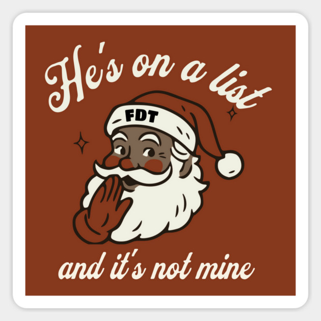 He's On a List and It's Not Mine Black Santa FDT Sticker by casualteesinc