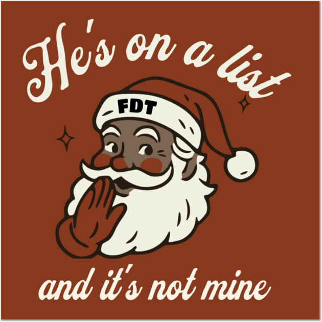 He's On a List and It's Not Mine Black Santa FDT Wall Art by casualteesinc