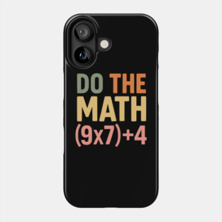 Do The Math (9×7)+4 – Funny Number 67 Phone Case