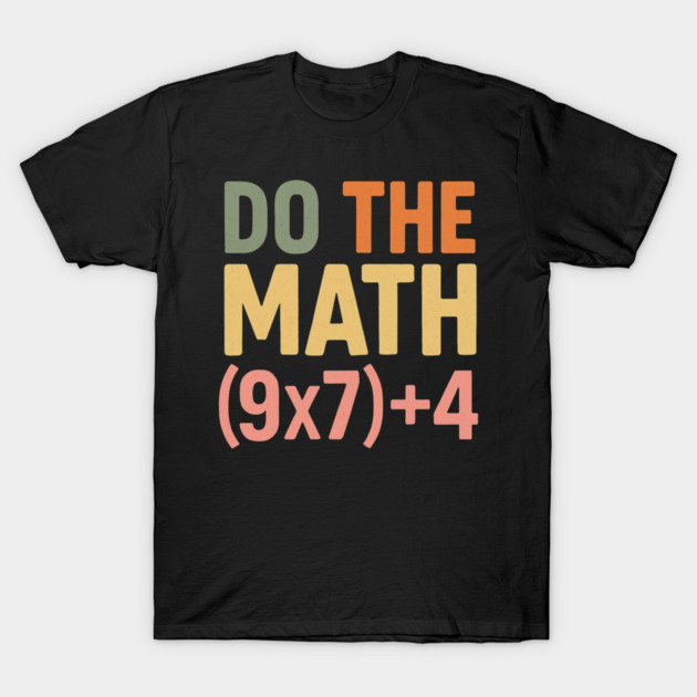 Do The Math (9×7)+4 – Funny Number 67 T-Shirt by ArtistTee ⭐⭐⭐⭐⭐