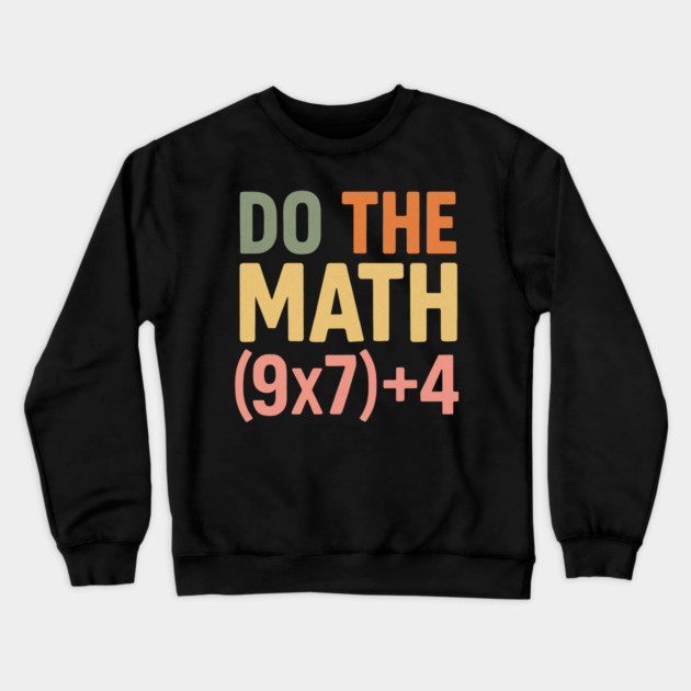 Do The Math (9×7)+4 – Funny Number 67 Crewneck Sweatshirt by ArtistTee ⭐⭐⭐⭐⭐