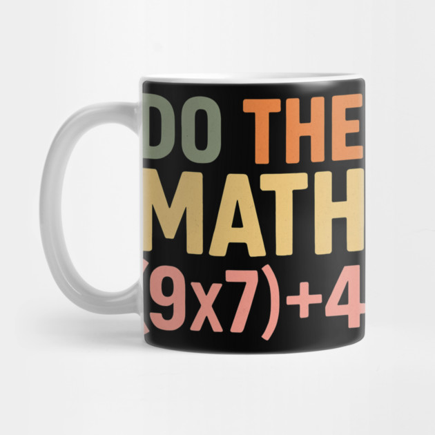 Do The Math (9×7)+4 – Funny Number 67 by ArtistTee ⭐⭐⭐⭐⭐