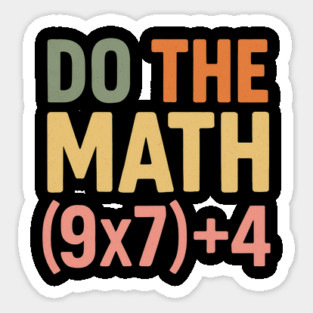 Do The Math (9×7)+4 – Funny Number 67 Magnet