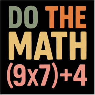 Do The Math (9×7)+4 – Funny Number 67 Posters and Art