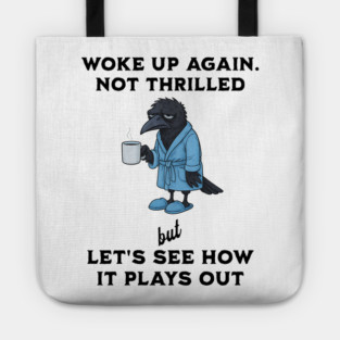 Crow: Woke Up Again. Not Thrilled but Let's See How It Goes Tote