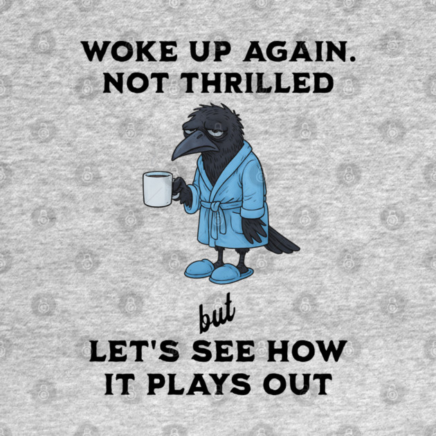 Crow: Woke Up Again. Not Thrilled but Let's See How It Goes by Luxinda