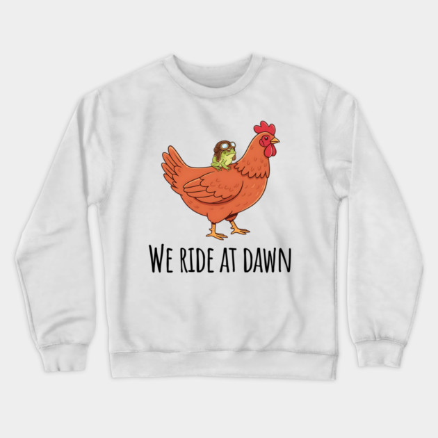 Toad's Got a Chicken To Ride, "We Ride At Dawn" Crewneck Sweatshirt by Luxinda