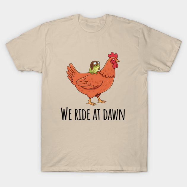 Toad's Got a Chicken To Ride, "We Ride At Dawn" T-Shirt by Luxinda