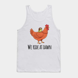 Toad's Got a Chicken To Ride, "We Ride At Dawn" Tank Top