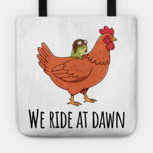 Toad's Got a Chicken To Ride, "We Ride At Dawn" Tote
