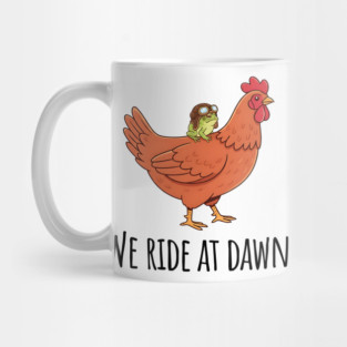 Toad's Got a Chicken To Ride, "We Ride At Dawn" Mug