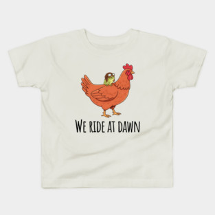Toad's Got a Chicken To Ride, "We Ride At Dawn" Kids T-Shirt