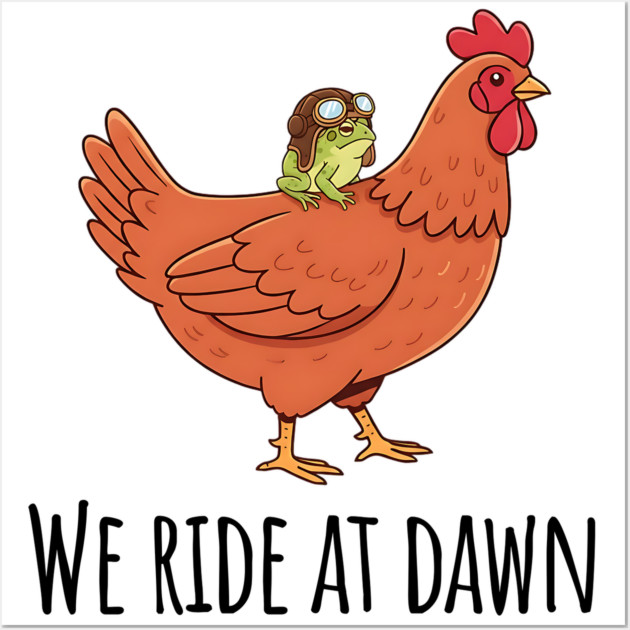 Toad's Got a Chicken To Ride, "We Ride At Dawn" Wall Art by Luxinda