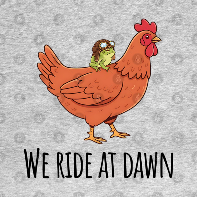 Toad's Got a Chicken To Ride, "We Ride At Dawn" by Luxinda