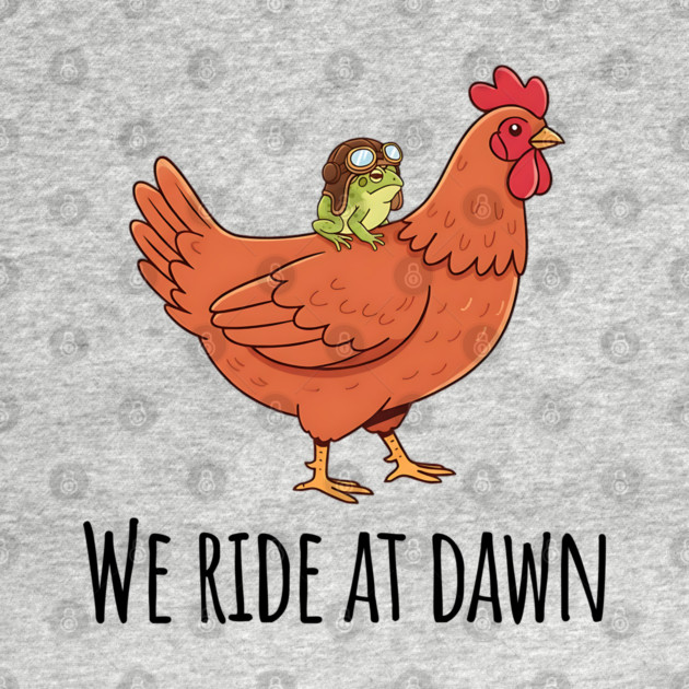 Toad's Got a Chicken To Ride, "We Ride At Dawn" by Luxinda